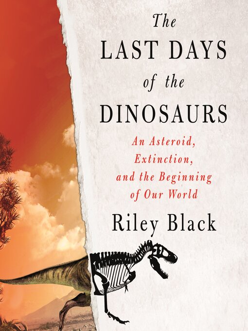 Title details for The Last Days of the Dinosaurs by Riley Black - Available
